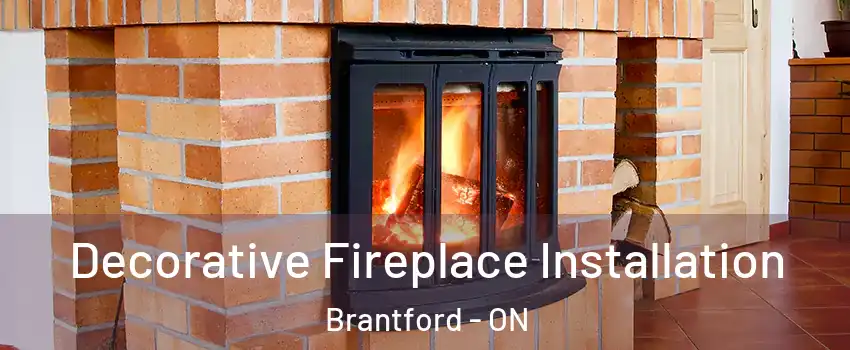  Decorative Fireplace Installation Brantford - ON